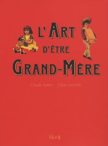 Livrenpoche : L'art d'être grand-mère - Claude Aubry, Claire Laroche - Livre