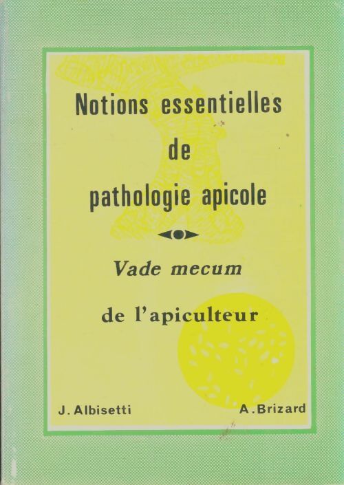 Livrenpoche : Notions essentielles de pathologie apicole - J Albisetti - Livre