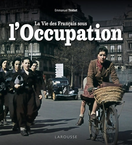 Livrenpoche : La vie des Français sous l'Occupation - Emmanuel Thiébot - Livre