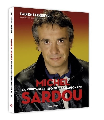 Livrenpoche : La véritable histoire des chansons de Michel Sardou - Fabien Lecoeuvre - Livre