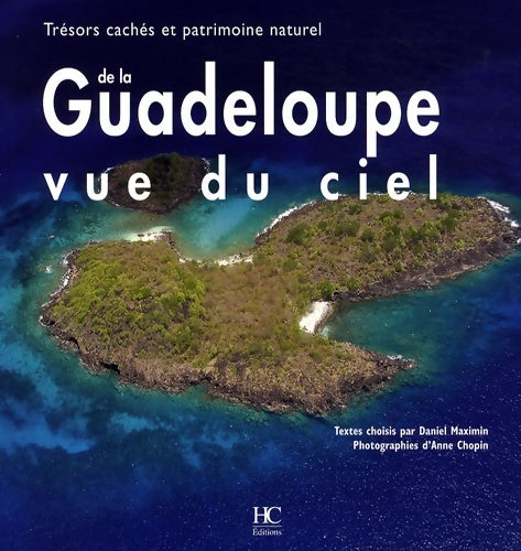 Livrenpoche : Guadeloupe vue du ciel - Trésors cachés et patrimoine naturel - Daniel Maximin - Livre