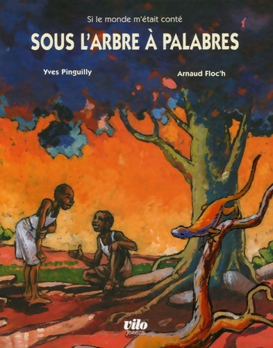 Livrenpoche : Sous l'arbre à palabres : Contes d'Afrique de l'Ouest - Yves Pinguilly - Livre