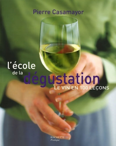 Livrenpoche : L'école de la dégustation - Pierre Casamayor - Livre