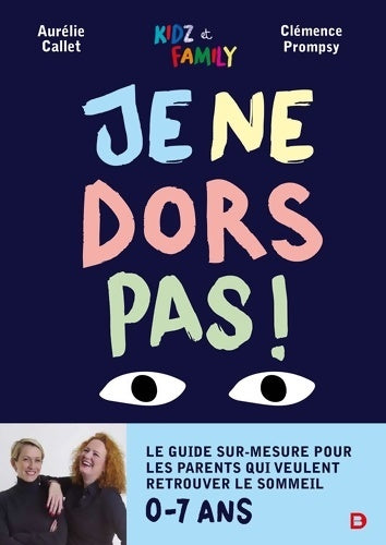 Livrenpoche : Je ne dors pas : Le guide sur-mesure pour les parents qui veulent retrouver le sommeil - Aurélie Callet - Livre