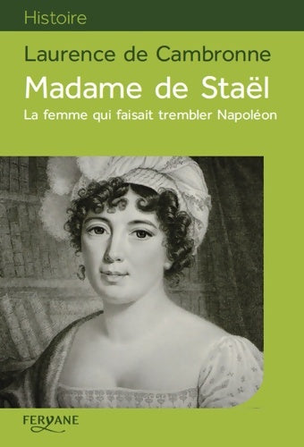 Livrenpoche : Madame de Staël : La femme qui faisait trembler Napoléon - Laurence De Cambronne - Livre