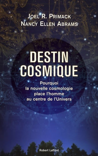 Livrenpoche : Destin cosmique pourquoi la nouvelle cosmologie place l'homme au centre de l'univers : Pourquoi la nouvelle cosmologie place l'homme au centre de l'univers - Joel R. Primack - Livre