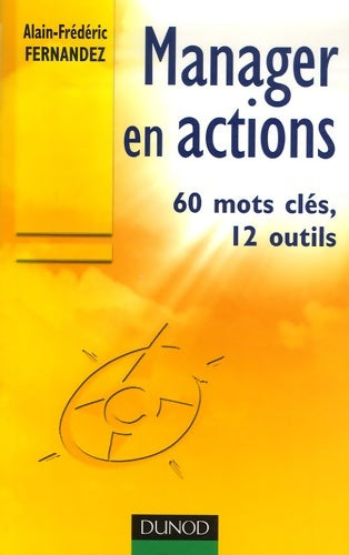 Livrenpoche : Manager en actions : 60 Mots clés 12 outils - Alain-frédéric Fernandez - Livre