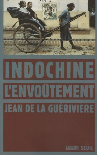 Livrenpoche : Indochine l'envoûtement - Jean De la Guérivière - Livre