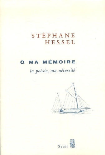 Livrenpoche : Ô ma mémoire. La poésie ma nécessité - Stéphane Hessel - Livre