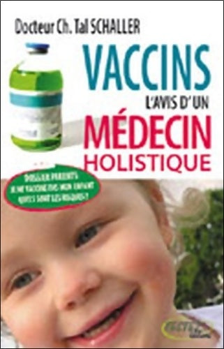 Livrenpoche : Vaccins l'avis d'un médecin holistique - Christian Tal Schaller - Livre