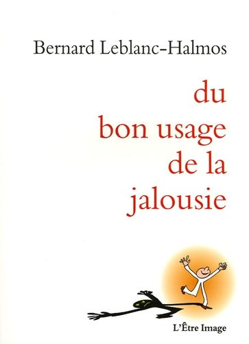 Livrenpoche : Du bon usage de la jalousie - Bernard Leblanc-Halmos - Livre
