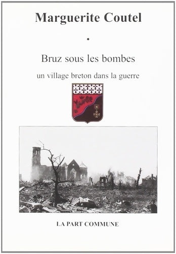 Livrenpoche : Bruz sous les bombes : Un village breton dans la guerre - Marguerite Coutel - Livre