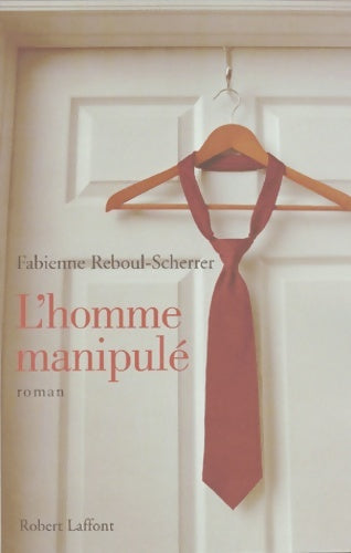 Livrenpoche : L'Homme manipulé - Fabienne Reboul-Scherrer - Livre