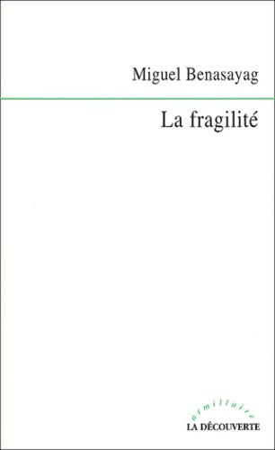 Livrenpoche : La fragilité - Miguel Benasayag - Livre