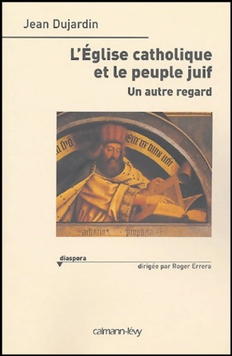 Livrenpoche : l'église catholique et le peuple juif : Un autre regard - Jean Dujardin - Livre