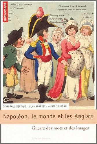 Livrenpoche : Napoléon le monde et les anglais : Guerre des mots et des images - Jean-Paul Bertaud - Livre