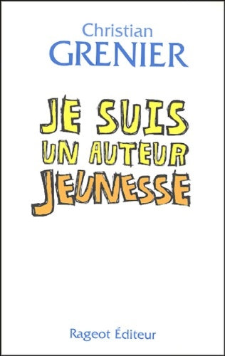 Livrenpoche : Je suis un auteur jeunesse - Christian Grenier - Livre