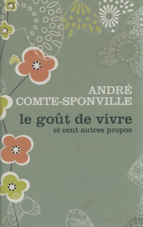 Livrenpoche : Le goût de vivre et cent autres propos - André Comte-Sponville - Livre