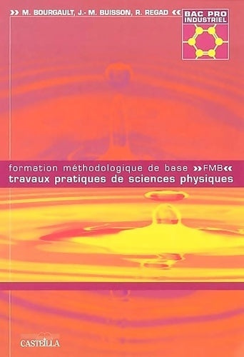Livrenpoche : Formation méthodologique de base travaux pratiques de sciences physiques : Bac Pro industriel - Marie Bourgault - Livre