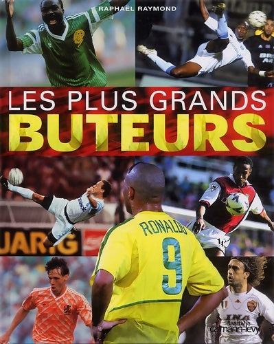 Livrenpoche : Les Plus Grands Buteurs - Raphaël Raymond - Livre