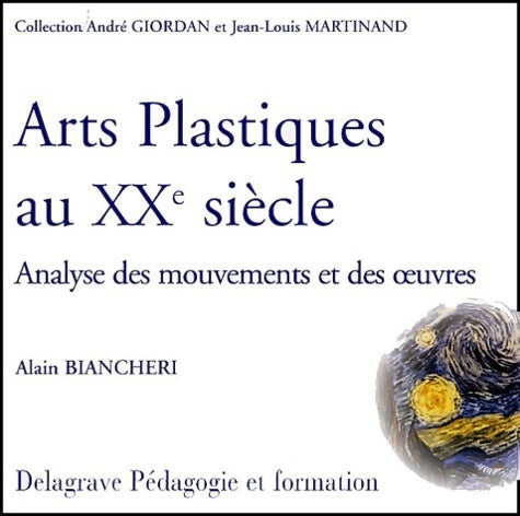 Livrenpoche : Arts Plastiques Au Xxeme siècle. Analyse Des Mouvements Et Des Oeuvres - Alain Biancheri - Livre