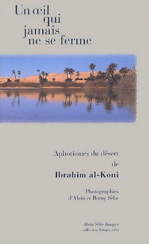 Livrenpoche : Un Oeil Qui Jamais Ne Se Ferme. Aphorismes Du Sahara - Ibrahim Al-Koni - Livre