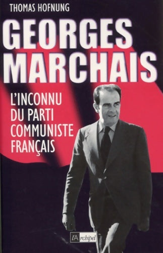Livrenpoche : Georges Marchais : L'inconnu du parti communiste français - Thomas Hofnung - Livre