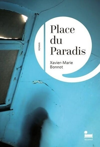 Livrenpoche : Place du Paradis - Xavier-Marie Bonnot - Livre