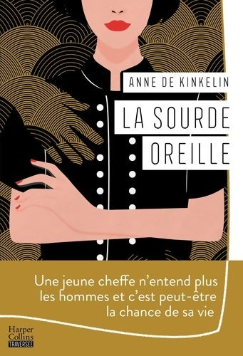 Livrenpoche : La sourde oreille : Une jeune cheffe n'entend plus les hommes et c'est peut-être la chance de sa vie - Anne De Kinkelin - Livre
