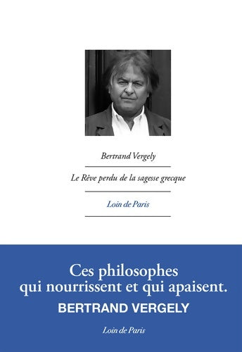 Livrenpoche : Le rêve perdu de la sagesse grecque - Bertrand Vergely - Livre