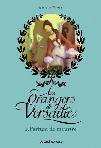 Livrenpoche : Les orangers de Versailles Tome II : Parfum de meurtre - Annie Pietri - Livre
