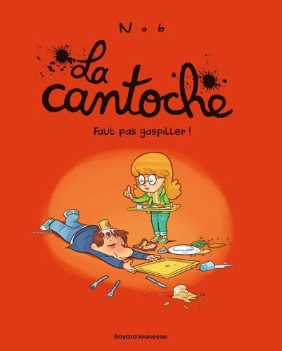 Livrenpoche : La cantoche Tome IV : Faut pas gaspiller ! - Nob - Livre