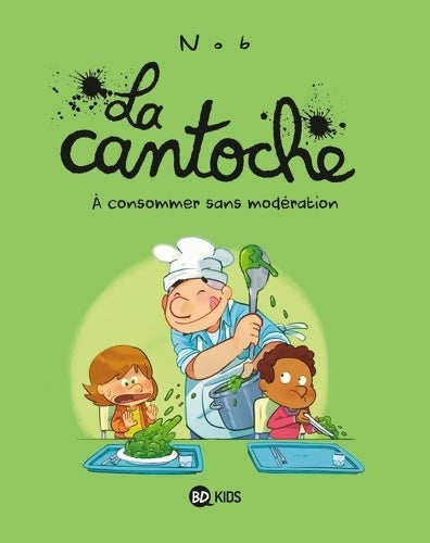 Livrenpoche : La cantoche Tome III : À consommer sans modération - Nob - Livre