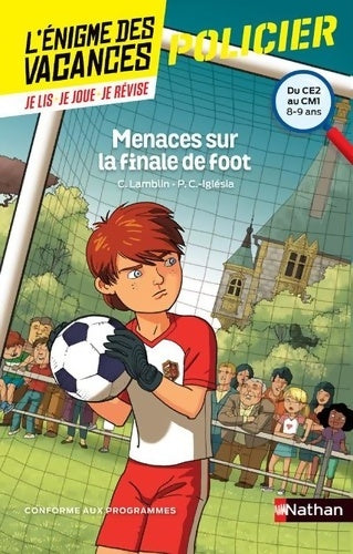 Livrenpoche : L'énigme des vacances : Menaces sur la finale de foot - Un roman-jeu pour réviser les principales notions du programme - CE2 vers CM1 - 8/9 ans: Du CE2 au CM1 - Pascale Chavanette-iglesia - Livre