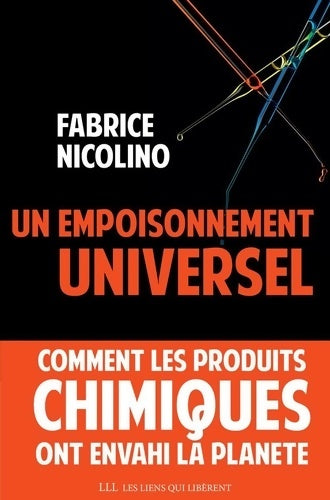 Livrenpoche : Un empoisonnement universel : Comment les produits chimiques ont envahi la planète. - Fabrice Nicolino - Livre