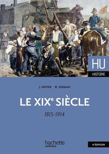 Livrenpoche : Le XIXe siècle 1815 - 1914 - William Serman - Livre