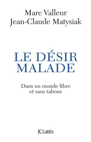 Livrenpoche : Le désir malade - Jean-Claude Matysiak - Livre