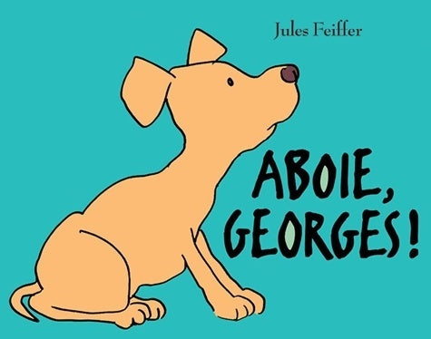 Livrenpoche : Aboie Georges ! - Jules Feiffer - Livre