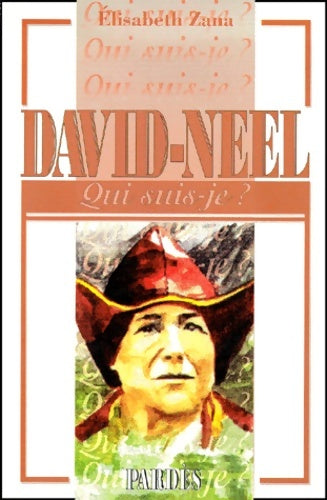 Livrenpoche : Qui suis-je ? : Alexandra David-Néel - Élisabeth Zana - Livre