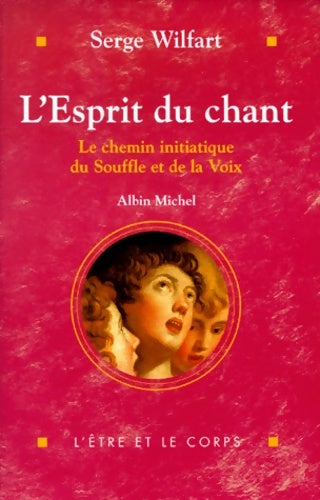 Livrenpoche : L'esprit du chant. Le chemin initiatique du Souffle et de la Voix - Serge Wilfart - Livre