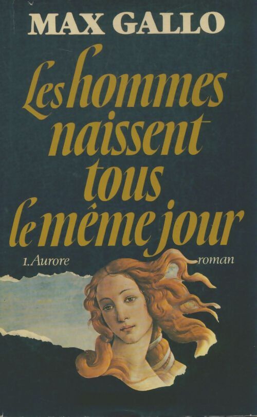 Livrenpoche : Les hommes naissent tous le même jour Tome I : Aurore - Max Gallo - Livre