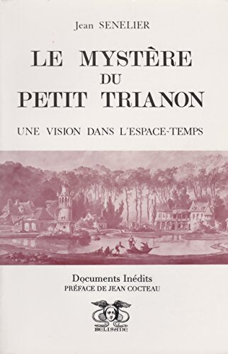 Livrenpoche : Le mystère du petit Trianon : Une vision dans l'espace-temps - Jean Senelier - Livre