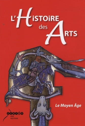 Livrenpoche : L'Histoire des Arts : Le Moyen Age - CRDP Aquitaine - Livre