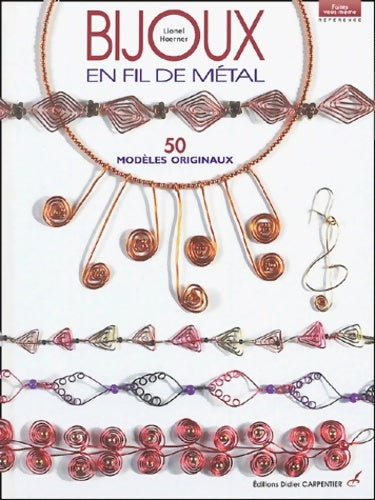 Livrenpoche : Bijoux en fil métal : 50 modèles originaux - Lionel Hoerner - Livre