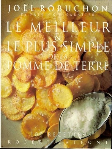 Livrenpoche : Le meilleur et le plus simple de la pomme de terre - ROBUCHON JOËL Et SABATIER PATRICK - Livre