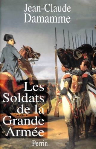 Livrenpoche : SOLDATS DE LA GRANDE ARMEE - Jean-Claude Damamme - Livre