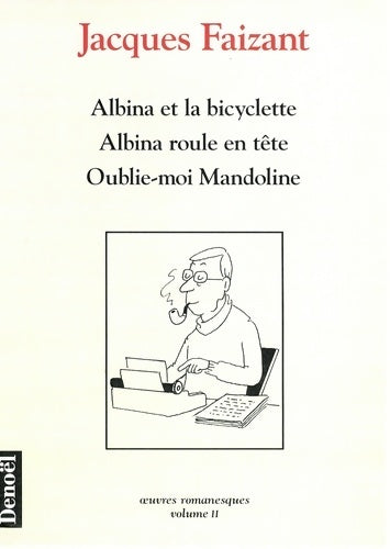 Livrenpoche : Albina et la bicyclette - Albina roule en tête - Oublie-moi Mandoline - Jacques Faizant - Livre