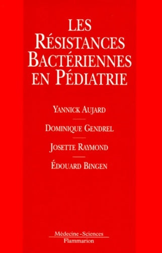 Livrenpoche : Les résistances bactériennes en pédiatrie - Yannick Aujard - Livre