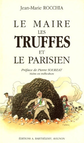 Livrenpoche : Le Maire les truffes et le parisien - Jean-Marie Rocchia - Livre