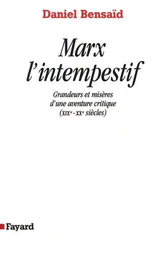Livrenpoche : Marx l'intempestif : Grandeurs et misères d'une aventure critique - Daniel Bensaïd - Livre